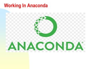 Working In Anaconda
 