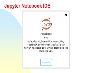 Jupyter Notebook IDE
 