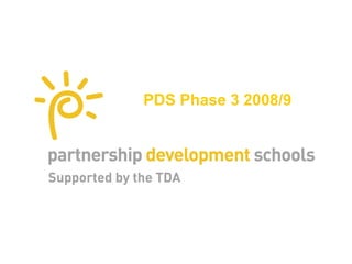 PDS Phase 3 2008/9
 