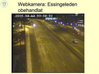 Webkamera: Essingeleden
obehandlat
 
