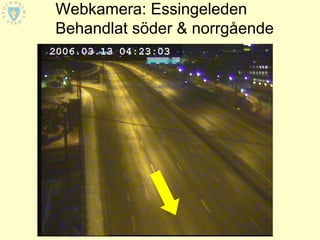 Webkamera: Essingeleden
Behandlat söder & norrgående
 