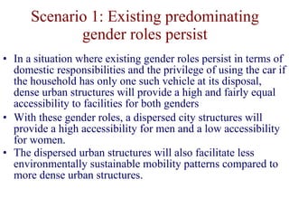 Scenario 1: Existing predominating gender roles persist <ul><li>In a situation where existing gender roles persist in term...