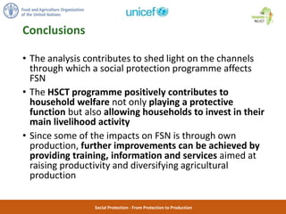 Social Protection - From Protection to Production
Conclusions
• The analysis contributes to shed light on the channels
thr...