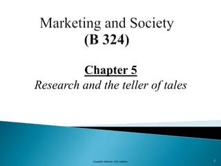 Chapter 5
Research and the teller of tales
1
Copyrights Materials, AOU Lebanon
 