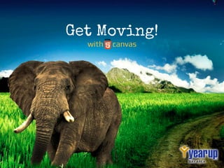 Get Moving!
with canvas
 
