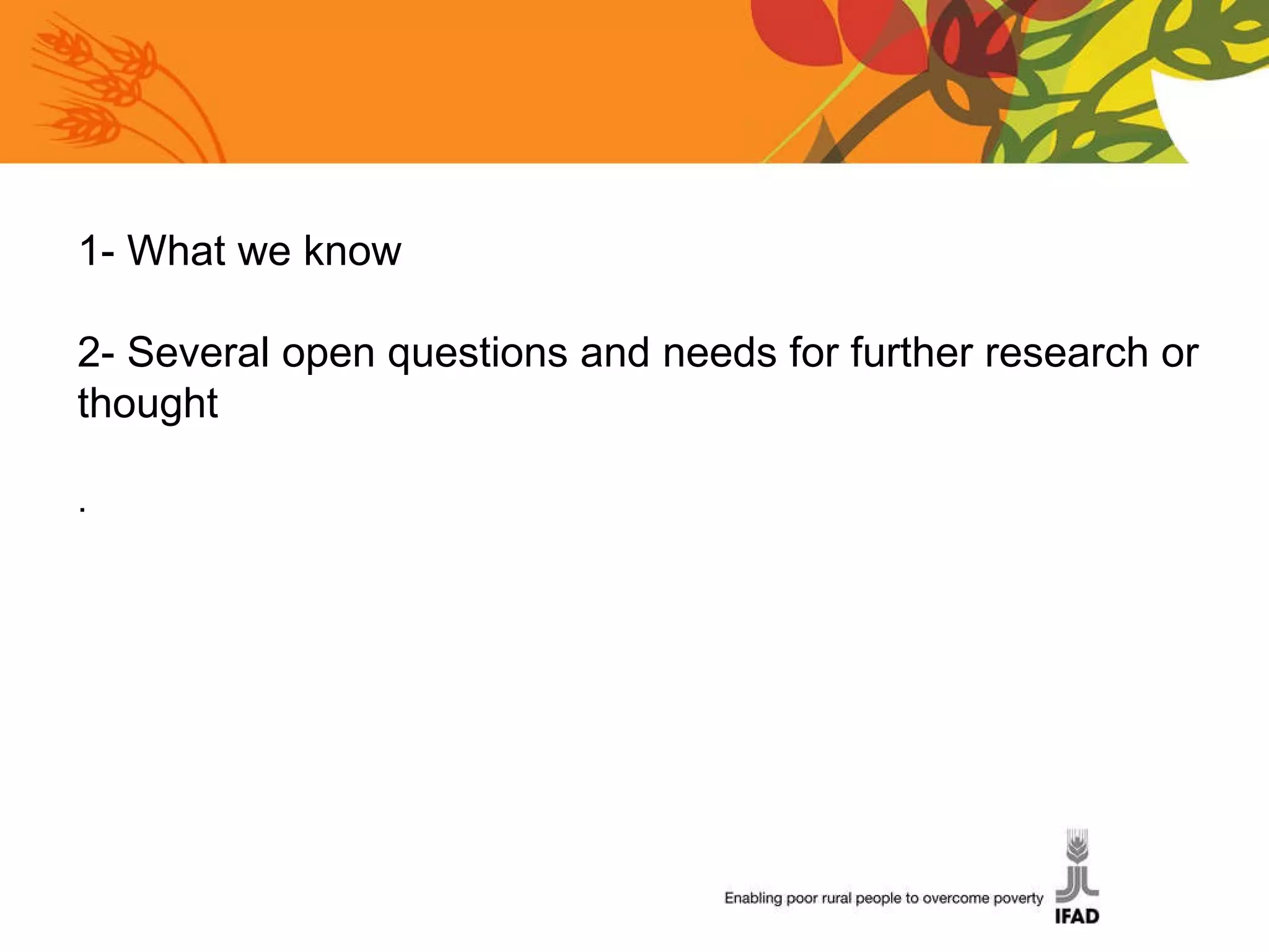 1- What we know 2- Several open questions and needs for further research or thought .  