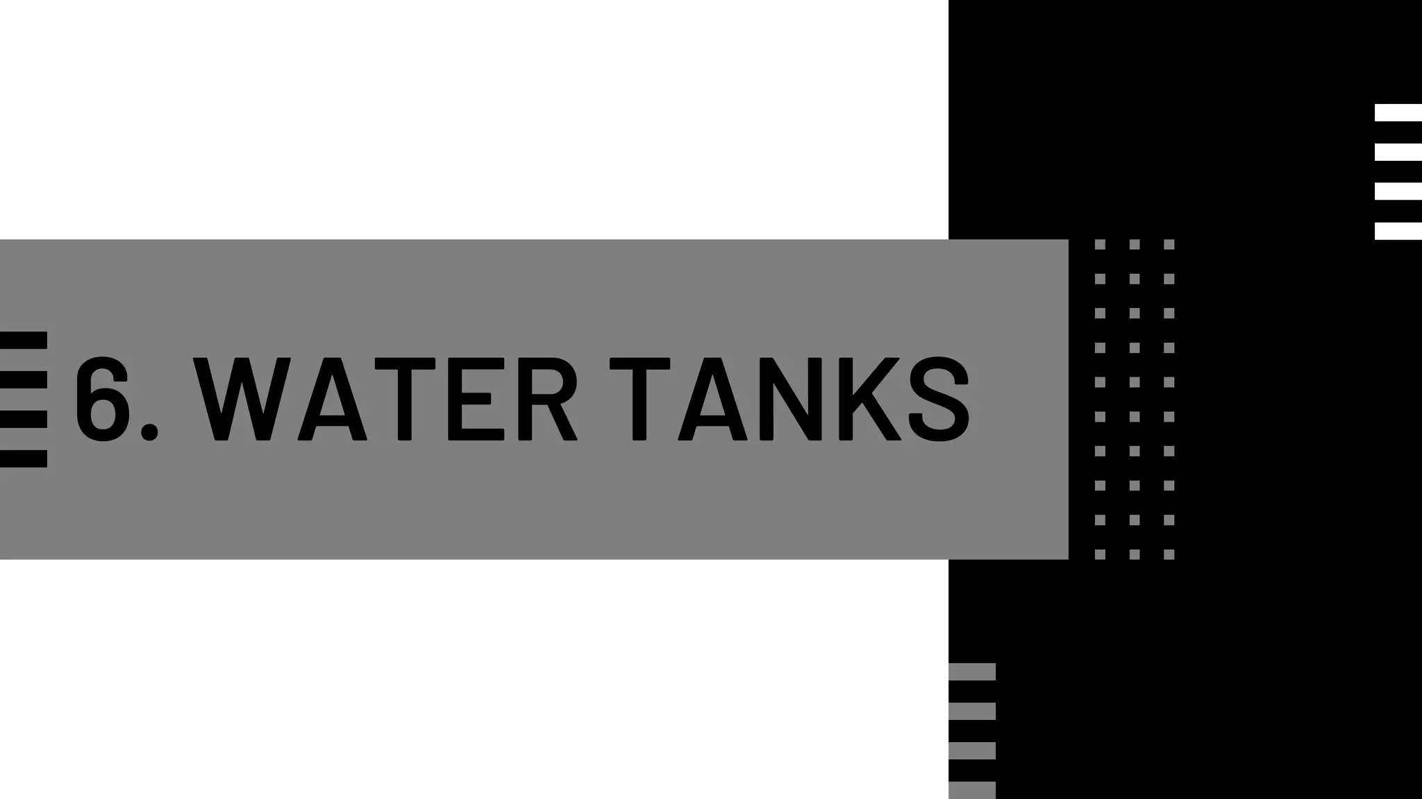 6. WATER TANKS
 