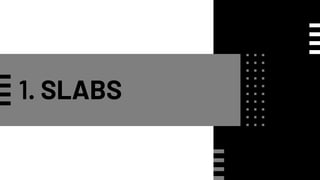 1. SLABS
 