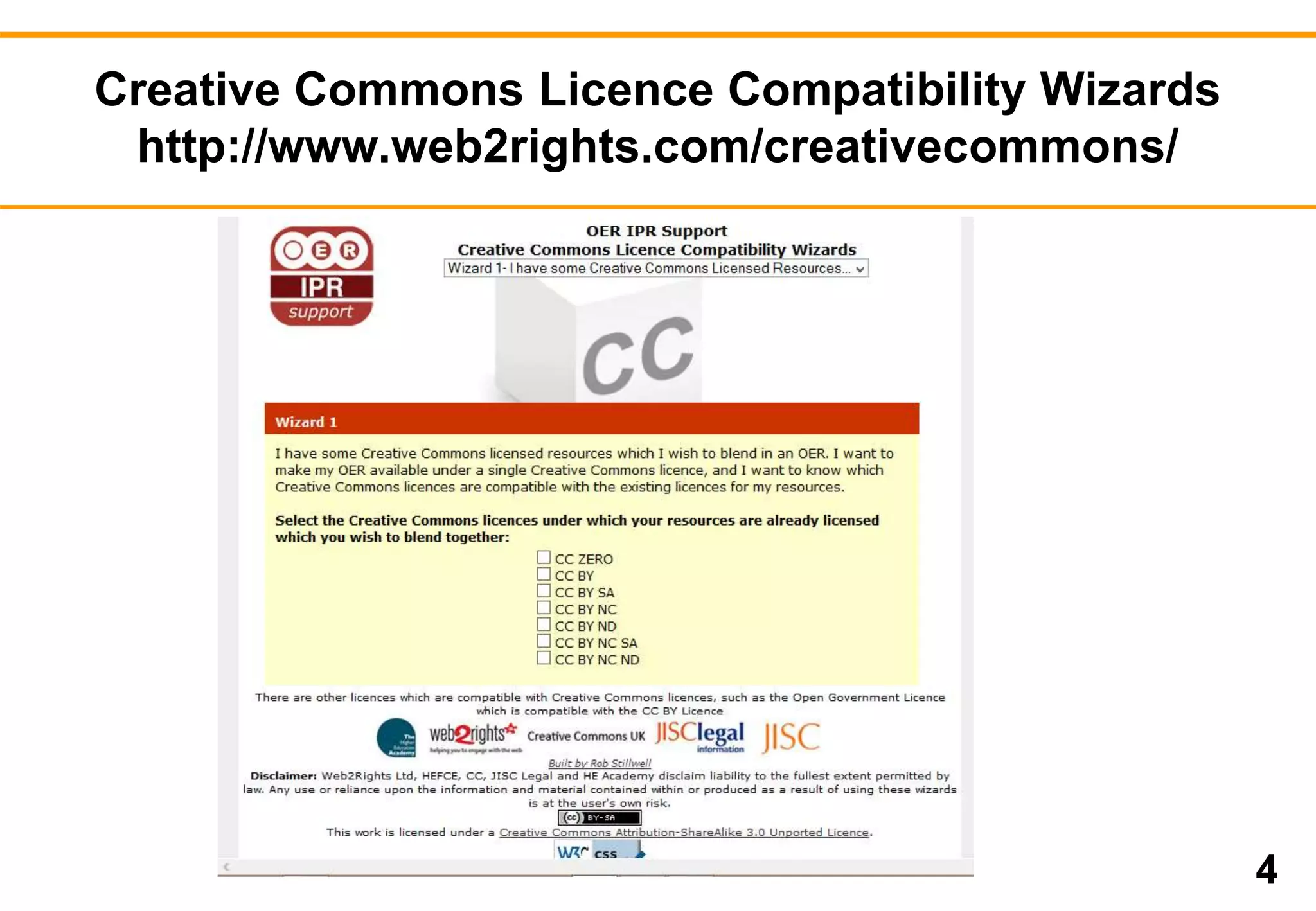 Creative Commons Licence Compatibility Wizards 
http://www.web2rights.com/creativecommons/ 
4 
 
