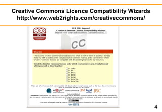 Creative Commons Licence Compatibility Wizards 
http://www.web2rights.com/creativecommons/ 
4 
 