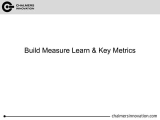 Build Measure Learn & Key Metrics 
 