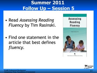Summer 2011  Follow Up – Session 5 ,[object Object],[object Object],FLaRE Professional Development Competency Three: Foundations of Assessment S4  