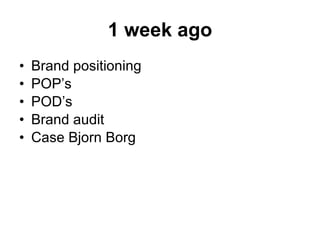 1 week ago Brand positioning POP ’ s POD ’ s Brand audit Case Bjorn Borg 