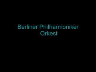 Berliner  Philharmoniker  Orkest 
