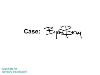 Case:   Click here for  company presentation 