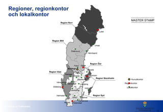 Regioner, regionkontor  och lokalkontor Regionkontor Lokalkontor Huvudkontor 