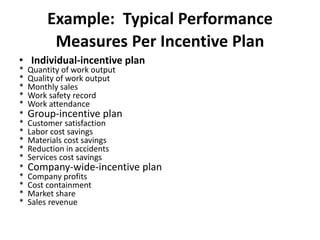 Example: Typical Performance
Measures Per Incentive Plan
• Individual-incentive plan
* Quantity of work output
* Quality o...