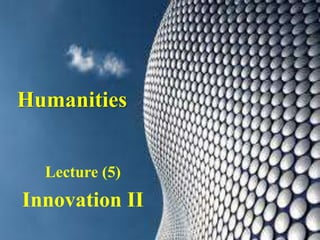 Humanities


  Lecture (5)
Innovation II
 