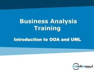 Business Analysis
Training
Introduction to OOA and UML
 