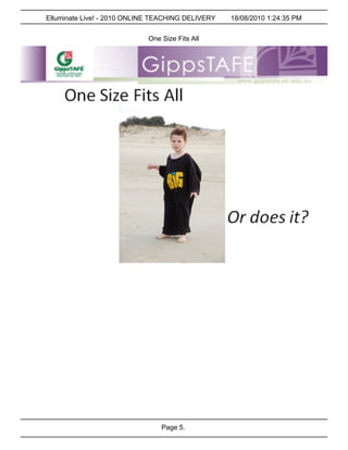 Elluminate Live! - 2010 ONLINE TEACHING DELIVERY   18/08/2010 1:24:35 PM


                            One Size Fits All




                                Page 5.
 