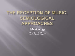 Musicology
Dr Paul Carr

 