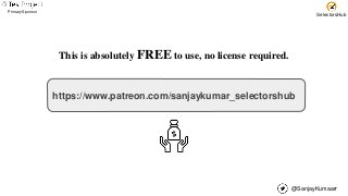 @SanjayKumaarr
Primary Sponsor
SelectorsHub
This is absolutely FREE to use, no license required.
https://www.patreon.com/sanjaykumar_selectorshub
 
