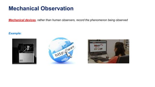 A Comparative Evaluation of Observation Methods
 