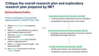 Critique the overall research plan and exploratory
research plan prepared by IMI?
Secondary Research (Key Question; Q1 & Q...
