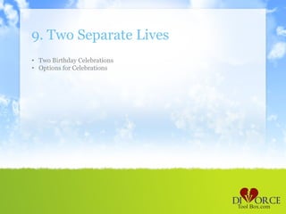 9. Two Separate Lives
• Two Birthday Celebrations
• Options for Celebrations
 