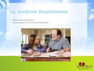 14. Academic Requirements
• Homework Completion
• Requirements to Succeed Academically
 