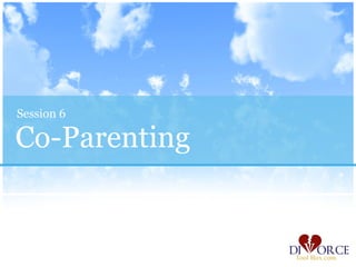 Session 6

Co-Parenting
 