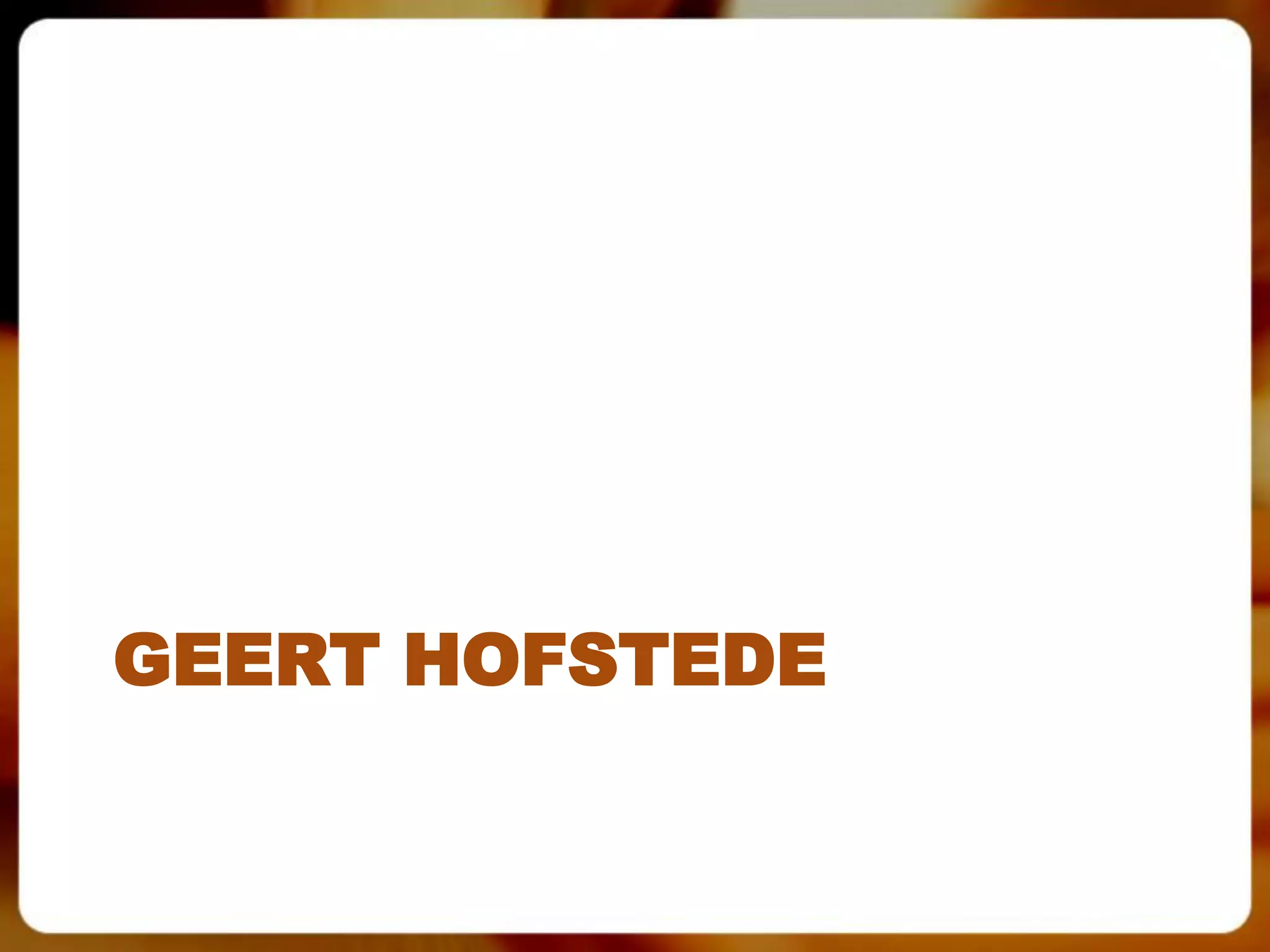 GEERT HOFSTEDE
 