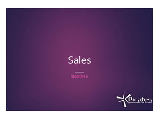 Sales
SESSION 6
 