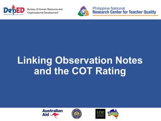 Bureau of Human Resource and
Organizational Development
Linking Observation Notes
and the COT Rating
 