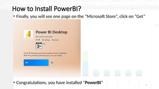 6
How to Install PowerBI?
• Finally, you will see one page on the “Microsoft Store”, click on “Get”
• Congratulations, you have installed “PowerBI”
 