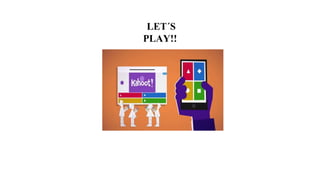 LET´S
PLAY!!
 
