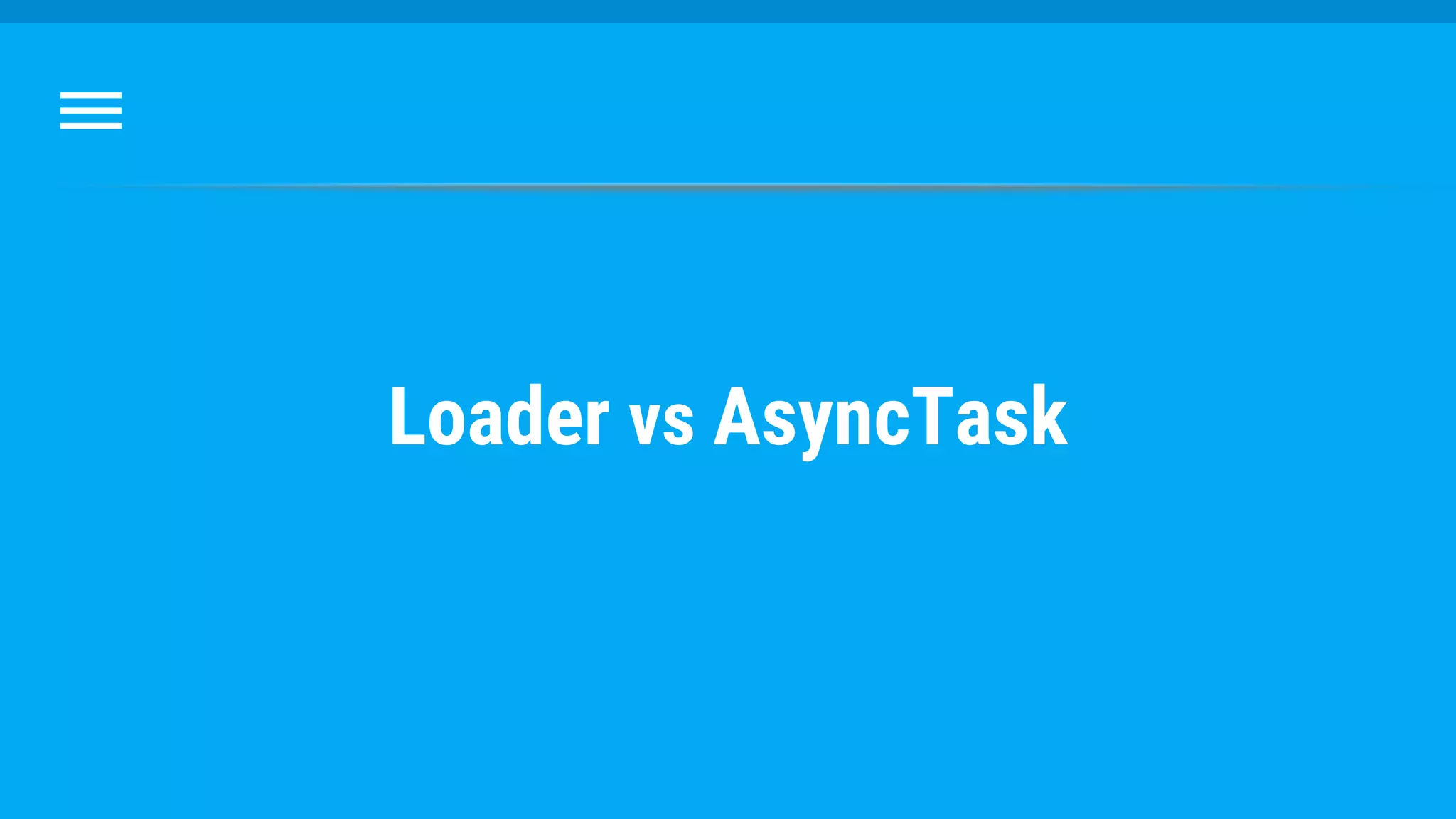 Loader vs AsyncTask
 