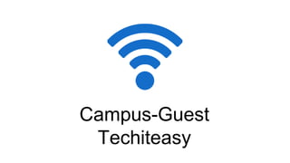 Campus-Guest
Techiteasy
 