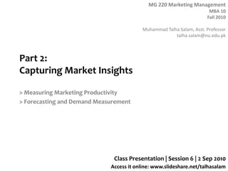 Part 2: Capturing Market Insights > Measuring Marketing Productivity > Forecasting and Demand Measurement Class Presentation | Session 6 | 2 Sep 2010 