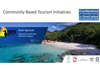 Community Based Tourism Initiatives
Das Bild kann nicht angezeigt werden.
Ruth Spencer
National Coordinator-
GEF/SGP Antigua
 