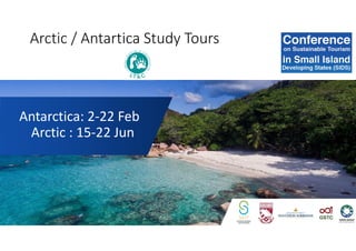 Antarctica: 2-22 Feb
Arctic : 15-22 Jun
Arctic / Antartica Study Tours
 