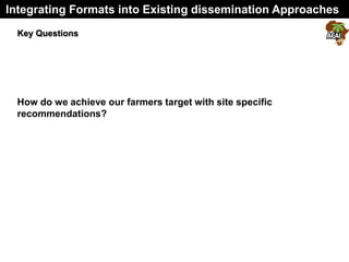 ME&L feedback
generated
Generate
recommendation
on lead farmers’
field or
cooperative
group field using
DST formats
Use re...