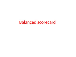 Balanced scorecard
 