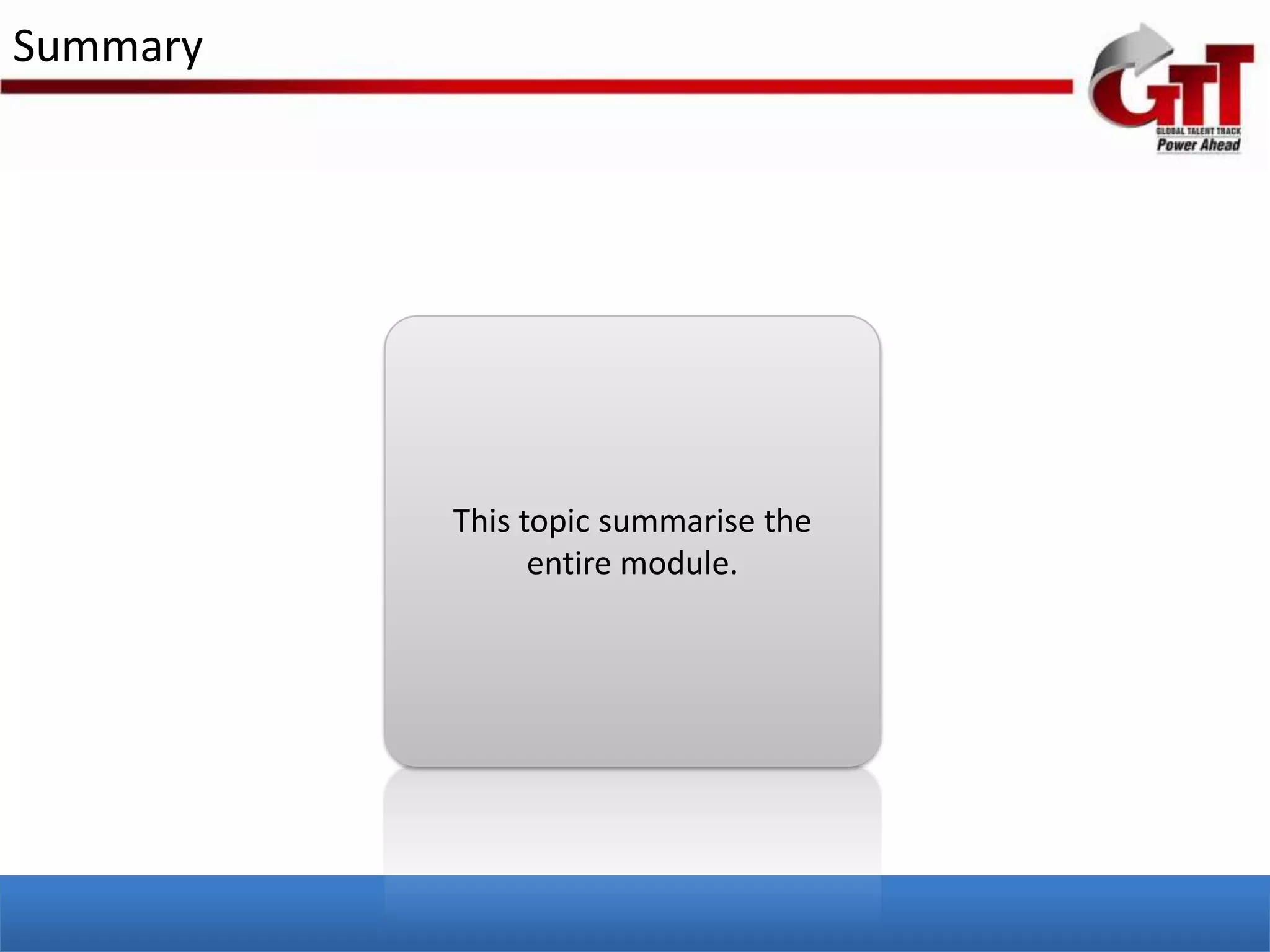 Summary




          This topic summarise the
                entire module.
 
