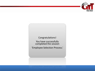 Congratulations!
    You have successfully
   completed the session
‘Employee Selection Process.’
 