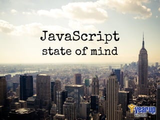 JavaScript
state of mind
 