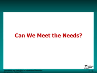 Can We Meet the Needs? Foundations and Applications of Differentiating Instruction: Competencies Four and Five S3 -  