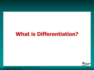 What is Differentiation? Foundations and Applications of Differentiating Instruction: Competencies Four and Five S3 -  