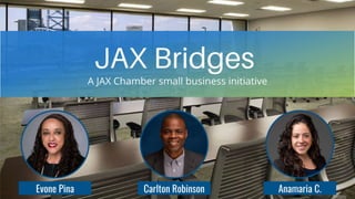 jaxbridges is a program of the JAX Chamber Entrepreneurial Growth Division.
 