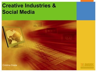 Creative Industries & Social Media 
Cristina Costa  